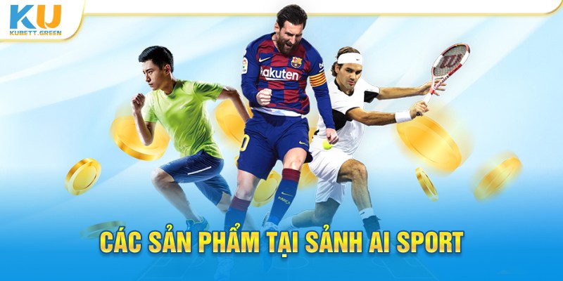 Các sản phẩm tại sảnh AI Sport