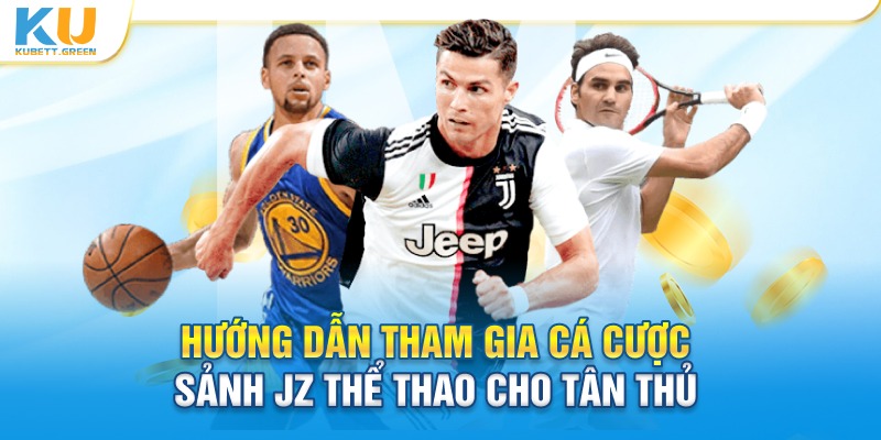 Cách tham gia sảnh thể thao JZ