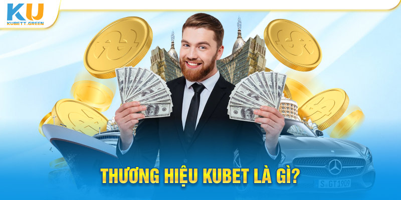 Thương hiệu Kubet là gì?