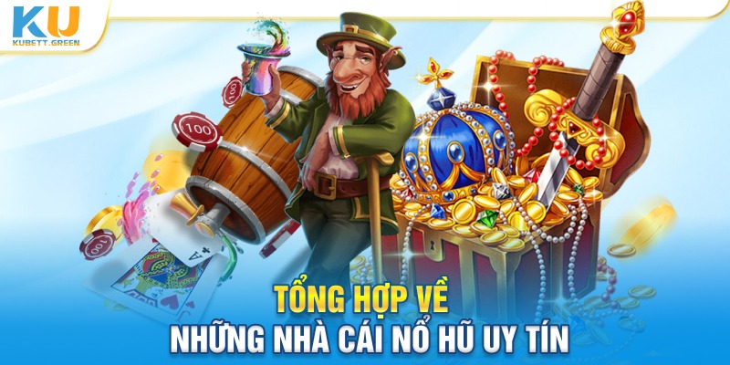 Tổng hợp chia sẻ chân thực về những nhà cái nổ hũ uy tín