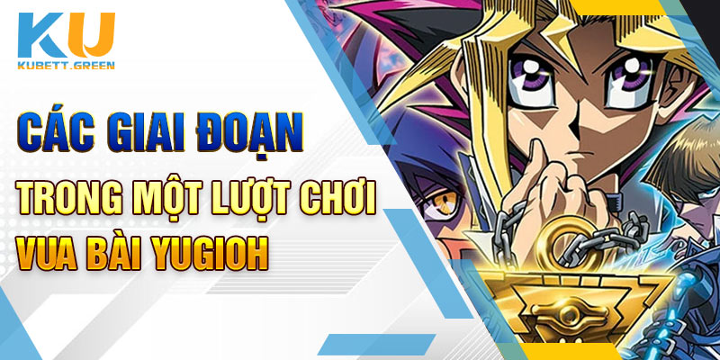 Các giai đoạn trong trò chơi vua bài yugioh