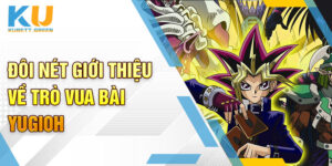 Đôi nét giới thiệu về trò chơi vua bài Yugioh