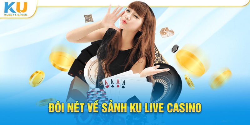 Đôi nét về sảnh Ku casino