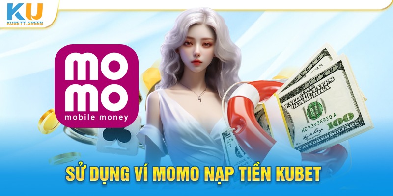 Sử dụng ví Momo nạp tiền KUBET