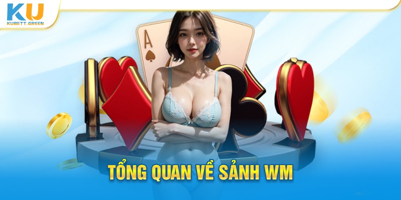 Tổng quan về sảnh WM 