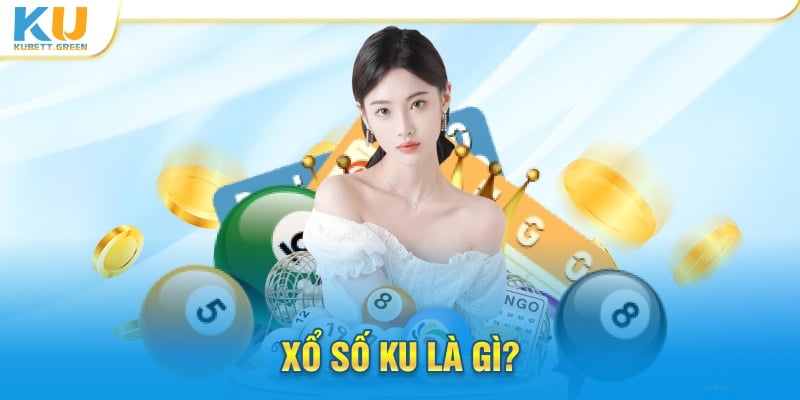 Xổ số KU là gì?